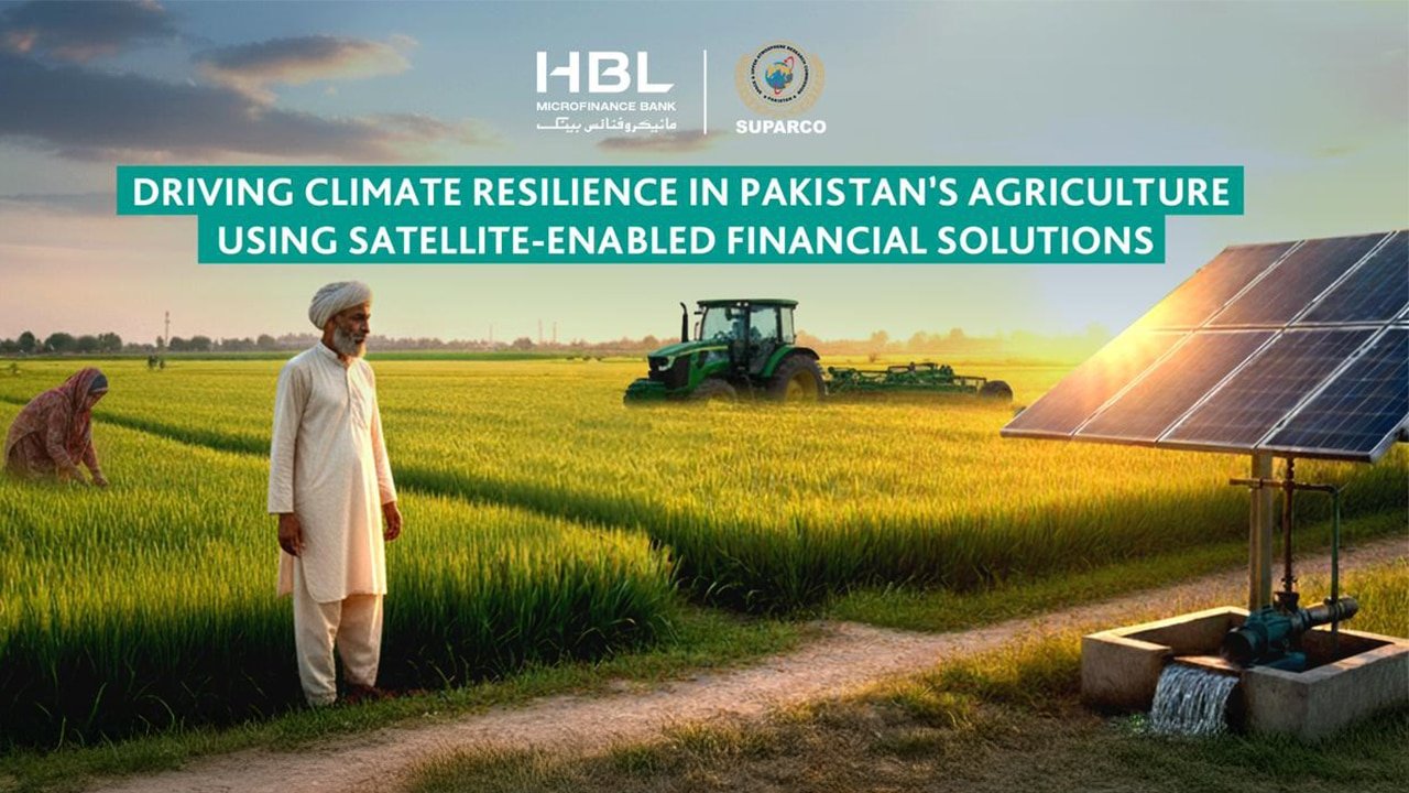 HBL Microfinance Bank and SUPARCO Begin First Disbursements Under Climate-Smart Agri Finance Using Satellite Data Intelligence